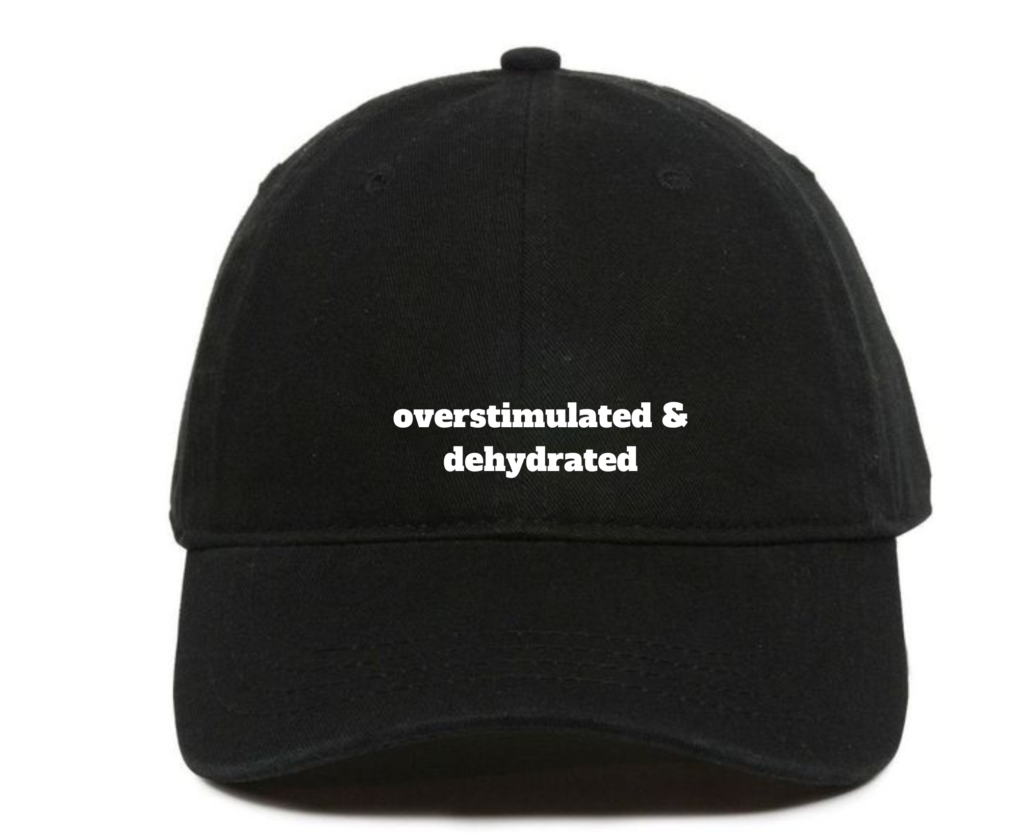 Overstimulated & dehydrated Cap
